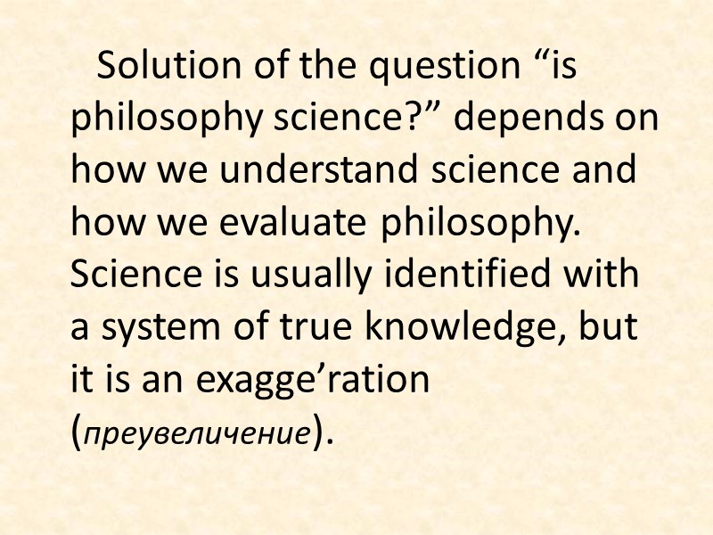 Solution of the question “is philosophy science?” depends on how we understand science and